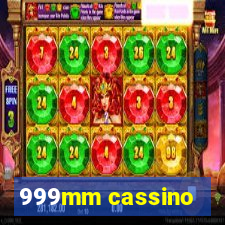 999mm cassino